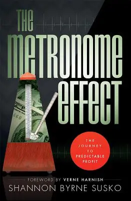 Der Metronom-Effekt: Die Reise zum vorhersagbaren Gewinn - The Metronome Effect: The Journey to Predictable Profit