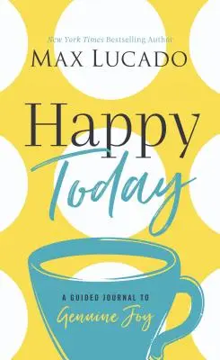 Glücklich heute: Ein Tagebuch für echte Freude - Happy Today: A Guided Journal to Genuine Joy