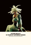 Schönheit der Zukunft: 30 Jahre japanische Mode - Future Beauty: 30 Years of Japanese Fashion