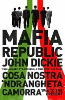 Die mafiöse Republik: Italiens krimineller Fluch. Cosa Nostra, 'Ndrangheta und Camorra von 1946 bis heute - Mafia Republic: Italy's Criminal Curse. Cosa Nostra, 'Ndrangheta and Camorra from 1946 to the Present