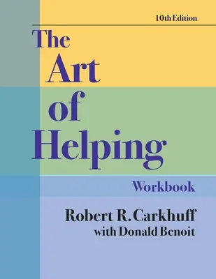 The Art of Helping Workbook, Zehnte Ausgabe - The Art of Helping Workbook, Tenth Edition