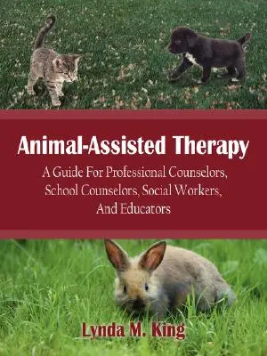 Tiergestützte Therapie: Ein Leitfaden für professionelle Berater, Schulberater, Sozialarbeiter und Pädagogen - Animal-Assisted Therapy: A Guide for Professional Counselors, School Counselors, Social Workers, and Educators