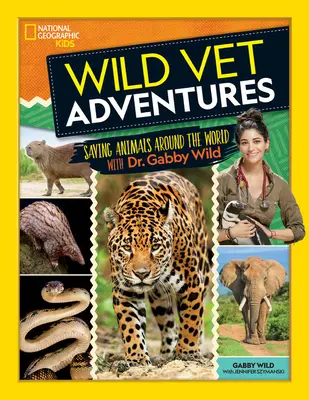 Wilde Tierarzt-Abenteuer: Die Rettung von Tieren auf der ganzen Welt mit Dr. Gabby Wild - Wild Vet Adventures: Saving Animals Around the World with Dr. Gabby Wild