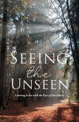 Das Unsichtbare sehen: Lernen, mit den Augen des Herzens zu sehen - Seeing the Unseen: Learning to See with the Eyes of Our Hearts