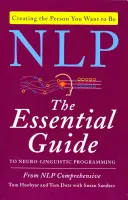 NLP: Der wesentliche Leitfaden zum Neuro-Linguistischen Programmieren - NLP: The Essential Guide to Neuro-Linguistic Programming