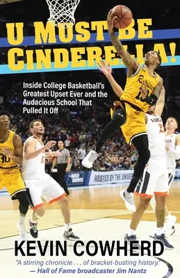 U Must Be Cinderella!: Die größte Überraschung im College-Basketball aller Zeiten und die kühne Schule, die sie schaffte - U Must Be Cinderella!: Inside College Basketball's Greatest Upset Ever and the Audacious School That Pulled It Off