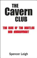 Der Cavern Club: Der Aufstieg der Beatles und Merseybeat - The Cavern Club: The Rise of the Beatles and Merseybeat