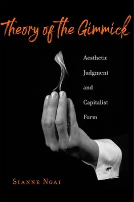 Theorie des Gimmicks: Ästhetisches Urteil und kapitalistische Form - Theory of the Gimmick: Aesthetic Judgment and Capitalist Form