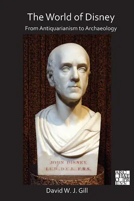 Die Welt von Disney: Vom Antiquarismus zur Archäologie - The World of Disney: From Antiquarianism to Archaeology