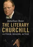 Der literarische Churchill: Autor, Leser, Schauspieler - The Literary Churchill: Author, Reader, Actor