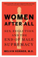 Women After All: Sex, Evolution und das Ende der männlichen Vorherrschaft - Women After All: Sex, Evolution, and the End of Male Supremacy