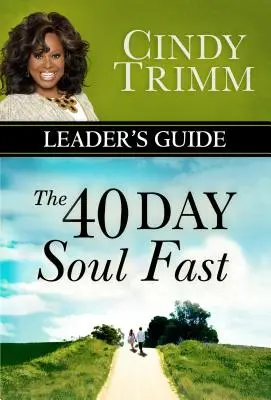 Das 40 Tage Seelenfasten - Leitfaden für den Leiter - The 40 Day Soul Fast Leader's Guide