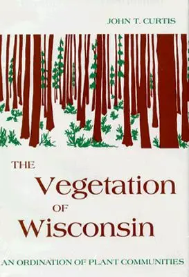 Die Vegetation von Wisconsin: Eine Ordination von Pflanzengemeinschaften - Vegetation of Wisconsin: An Ordination of Plant Communities