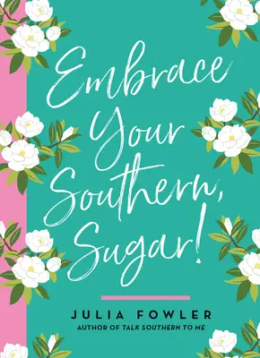 Umarme deinen Süden, Sugar! - Embrace Your Southern, Sugar!