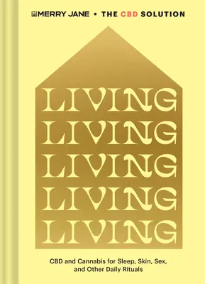 Merry Jane's die CBD-Lösung: Leben: CBD und Cannabis für Schlaf, Haut, Sex und andere tägliche Rituale - Merry Jane's the CBD Solution: Living: CBD and Cannabis for Sleep, Skin, Sex, and Other Daily Rituals