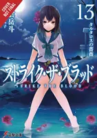 Strike the Blood, Bd. 13 (Light Novel): Die Rosen des Tartarus - Strike the Blood, Vol. 13 (Light Novel): The Roses of Tartarus