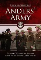 Anders' Armee: General Wladyslaw Anders und das Zweite Polnische Korps 1941-46 - Anders' Army: General Wladyslaw Anders and the Polish Second Corps 1941-46