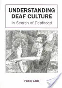 Gehörlosenkultur verstehen: Auf der Suche nach dem Gehörlosensein - Understanding Deaf Culture: In Search of Deafhood