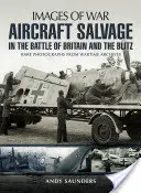 Flugzeugbergung in der Schlacht um Großbritannien und im Blitzkrieg - Aircraft Salvage in the Battle of Britain and the Blitz