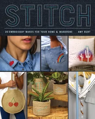 Nähen: Stickereien für Ihr Zuhause und Ihre Garderobe - Stitch: Embroidery Makes for Your Home and Wardrobe