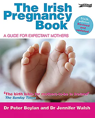 Das irische Schwangerschaftsbuch: Ein Leitfaden für werdende Mütter - The Irish Pregnancy Book: A Guide for Expectant Mothers