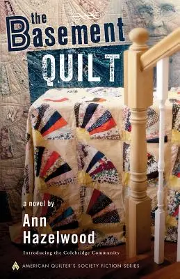 Der Keller-Quilt: Colebridge Community Serie Buch 1 von 7 - The Basement Quilt: Colebridge Community Series Book 1 of 7