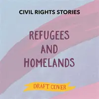 Geschichten über Bürgerrechte: Flüchtlinge und Heimatländer - Civil Rights Stories: Refugees and Homelands