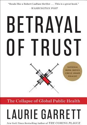 Verrat am Vertrauen: Der Zusammenbruch der globalen öffentlichen Gesundheit - Betrayal of Trust: The Collapse of Global Public Health