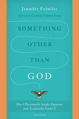 Etwas anderes als Gott: Wie ich leidenschaftlich das Glück suchte und es zufällig fand - Something Other Than God: How I Passionately Sought Happiness and Accidentally Found It