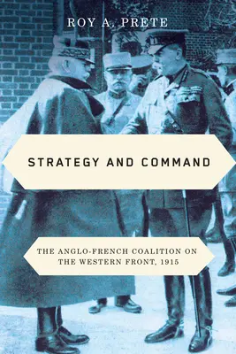 Strategie und Kommando: Die anglo-französische Koalition an der Westfront, 1915 - Strategy and Command: The Anglo-French Coalition on the Western Front, 1915