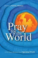 Gebet für die Welt: Eine neue Gebetshilfe von Operation Welt - Pray for the World: A New Prayer Resource from Operation World