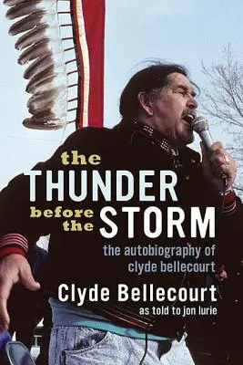 Der Donner vor dem Sturm: Die Autobiographie von Clyde Bellecourt - The Thunder Before the Storm: The Autobiography of Clyde Bellecourt
