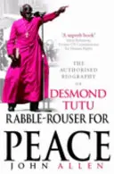 Ein Streiter für den Frieden - Die autorisierte Biographie von Desmond Tutu - Rabble-Rouser For Peace - The Authorised Biography of Desmond Tutu