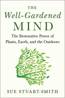 Der wohlgepflegte Geist: Die erholsame Kraft der Natur - The Well-Gardened Mind: The Restorative Power of Nature
