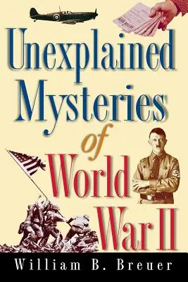 Ungeklärte Geheimnisse des Zweiten Weltkriegs - Unexplained Mysteries of World War II