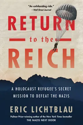 Rückkehr ins Reich: Die geheime Mission eines Holocaust-Flüchtlings, die Nazis zu besiegen - Return to the Reich: A Holocaust Refugee's Secret Mission to Defeat the Nazis