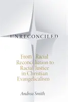 Unversöhnt: Von der rassischen Versöhnung zur rassischen Gerechtigkeit im christlichen Evangelikalismus - Unreconciled: From Racial Reconciliation to Racial Justice in Christian Evangelicalism