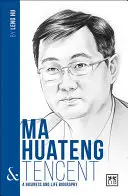 Ma Huateng und Tencent: Eine Geschäfts- und Lebensbiographie - Ma Huateng and Tencent: A Business and Life Biography