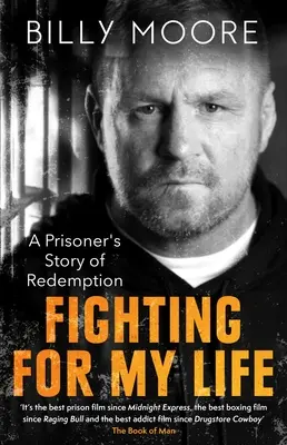 Ich kämpfe um mein Leben: Die Geschichte eines Häftlings über seine Erlösung - Fighting for My Life: A Prisoner's Story of Redemption