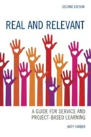 Real und relevant: Ein Leitfaden für Service und projektbasiertes Lernen, zweite Auflage - Real and Relevant: A Guide for Service and Project-Based Learning, Second Edition