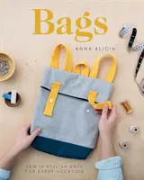 Taschen: Nähen Sie 18 stilvolle Taschen für jeden Anlass - Bags: Sew 18 Stylish Bags for Every Occasion