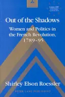 Aus dem Schatten treten - Frauen und Politik in der Französischen Revolution 1789-95 - Out of the Shadows - Women and Politics in the French Revolution 1789-95