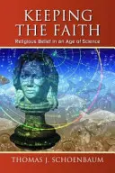 Den Glauben bewahren: Religiöser Glaube in einem Zeitalter der Wissenschaft - Keeping the Faith: Religious Belief in an Age of Science