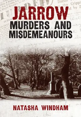 Jarrow Murders and Misdemeanours (Morde und Vergehen in Jarrow) - Jarrow Murders and Misdemeanours