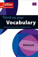 Arbeiten Sie an Ihrem Wortschatz: Ein Übungsbuch für Lernende auf fortgeschrittenem Niveau - Work on Your Vocabulary: A Practice Book for Learners at Advanced Level