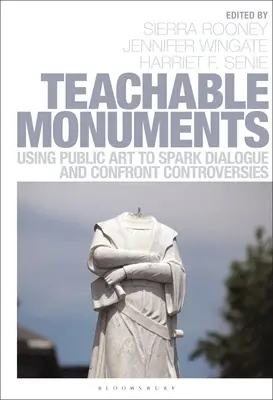 Belehrbare Denkmäler: Öffentliche Kunst für den Dialog und die Auseinandersetzung mit Kontroversen - Teachable Monuments: Using Public Art to Spark Dialogue and Confront Controversy