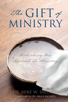 Die Gabe des Dienstes: Unser Ansatz für den Dienst neu überdenken - The Gift of Ministry: Rethinking Our Approach To Ministry