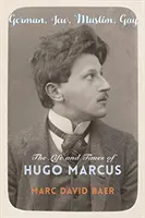 Deutscher, Jude, Muslim, Schwuler: Das Leben und die Zeiten von Hugo Marcus - German, Jew, Muslim, Gay: The Life and Times of Hugo Marcus