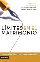 Lmites En El Matrimonio: Entendamos Las Decisiones Que Hacen O Deshacen Una Relacin de Amor = Boundaries in Marriage = Grenzen in der Ehe - Lmites En El Matrimonio: Entendamos Las Decisiones Que Hacen O Deshacen Una Relacin de Amor = Boundaries in Marriage