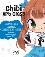 Chibi Art Class: Ein kompletter Kurs im Zeichnen von Chibi-Süßigkeiten und Biestern - mit 19 Schritt-für-Schritt-Anleitungen! - Chibi Art Class: A Complete Course in Drawing Chibi Cuties and Beasties - Includes 19 Step-By-Step Tutorials!